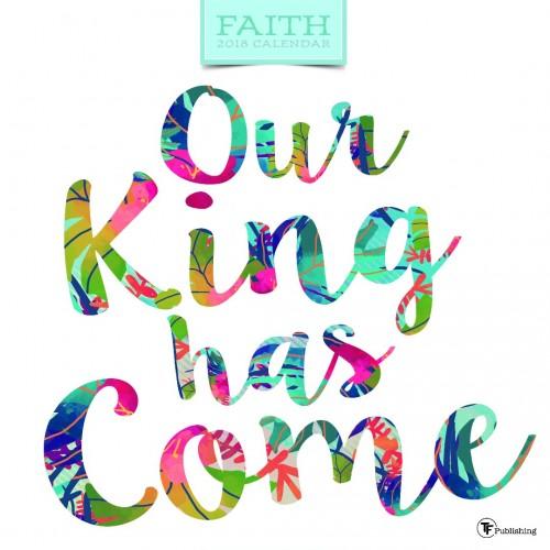 2018 Faith Our King Has Come Wall Calendar