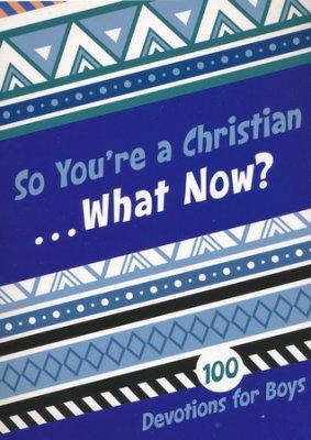 So You're A Christian...What Now? Boys