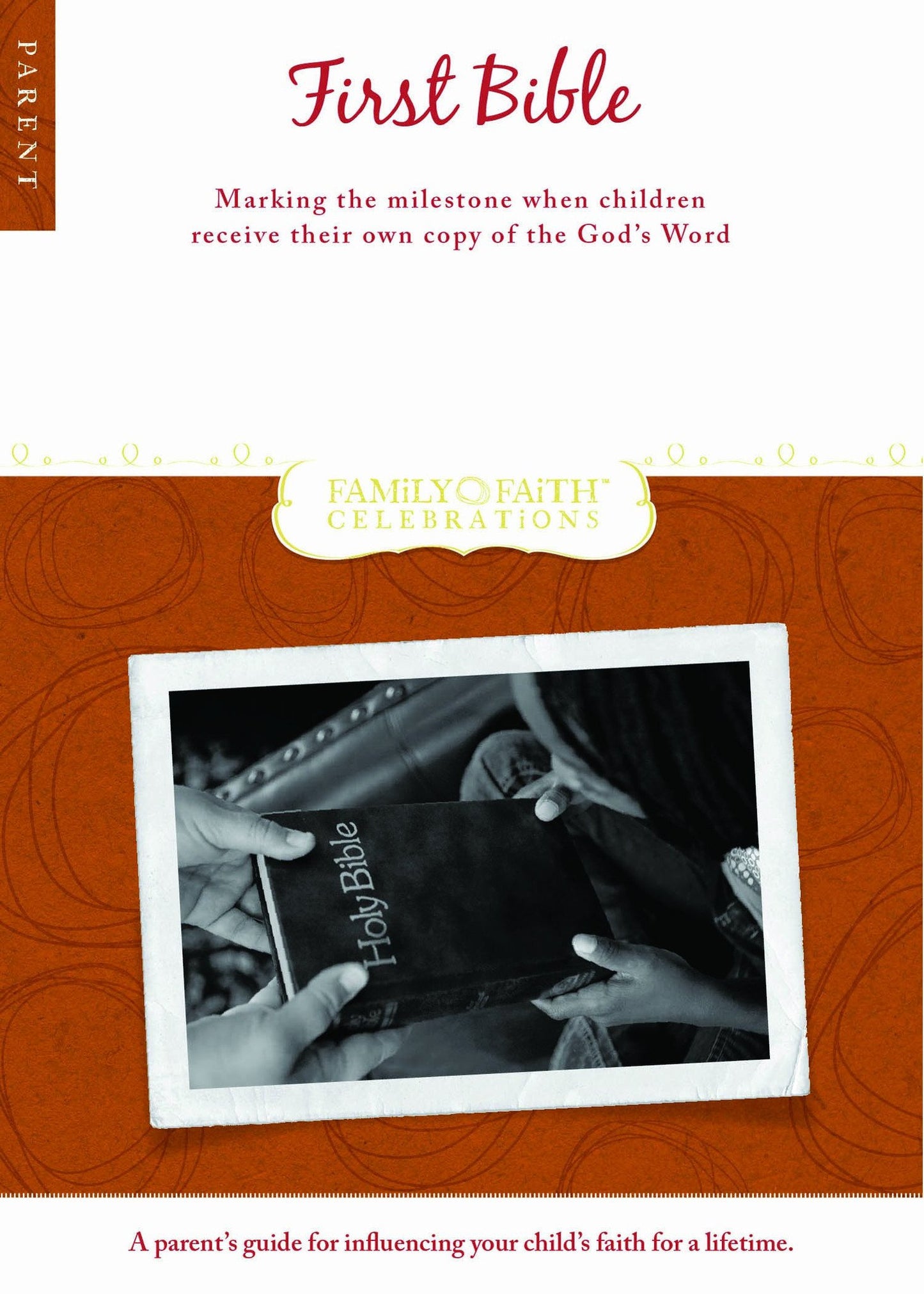 First Bible Parent Guide: Marking the Milestone When Children Receive Their Very Own Copy of God's Word (Family Faith Celebrations)