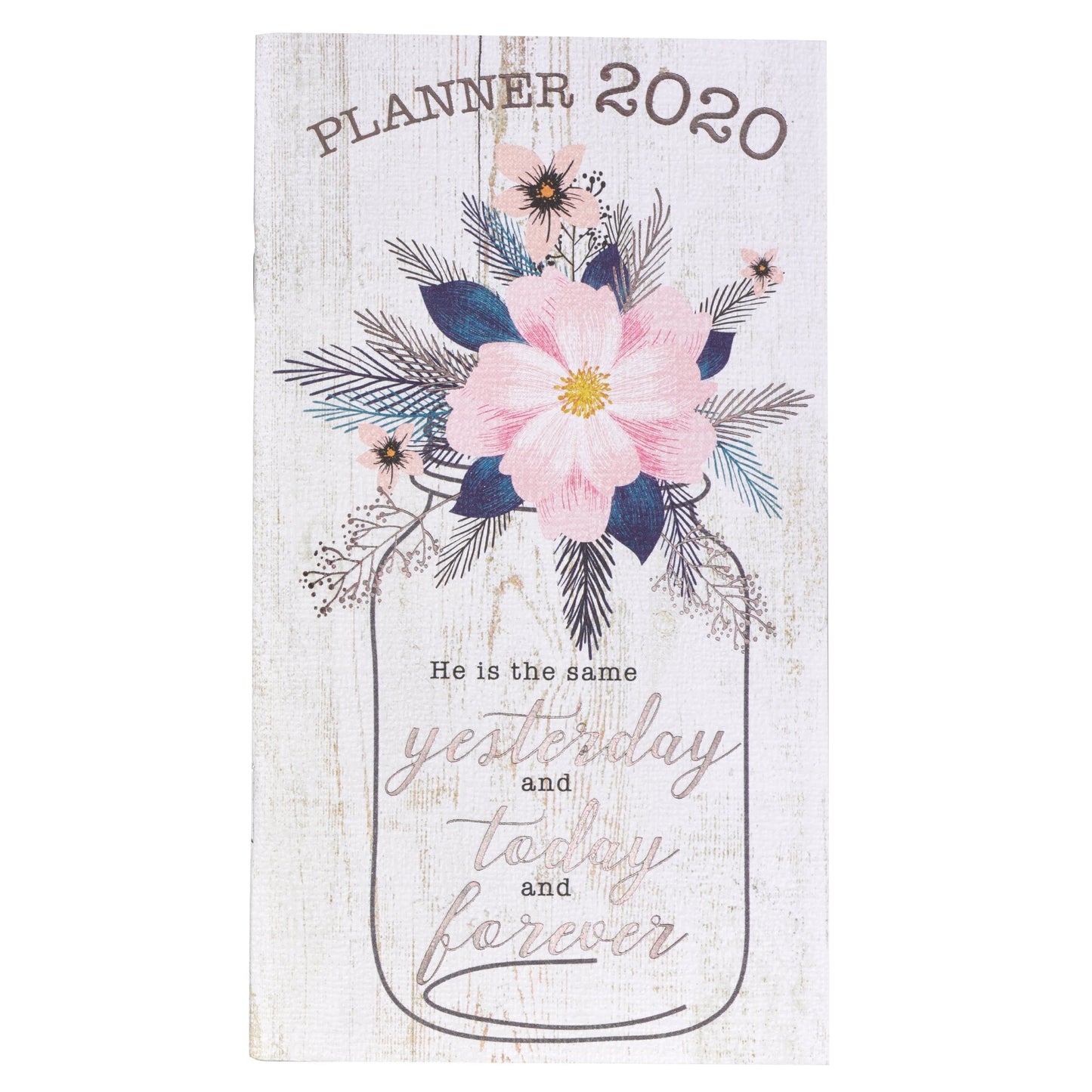 2020 Small Planner: He Is The Same Yesterday and Today and Forever
