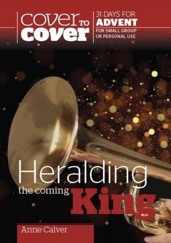 Cover to Cover Advent Study Guide: Heralding the Coming King - Anne Calver - Re-vived.com