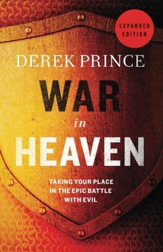 War in Heaven: Taking Your Place in the Epic Battle with Evil - Derek Prince - Re-vived.com