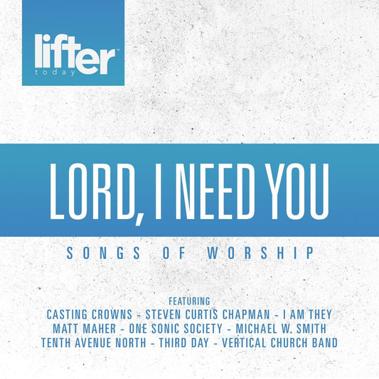 Lord I Need You - Songs Of Worship CD