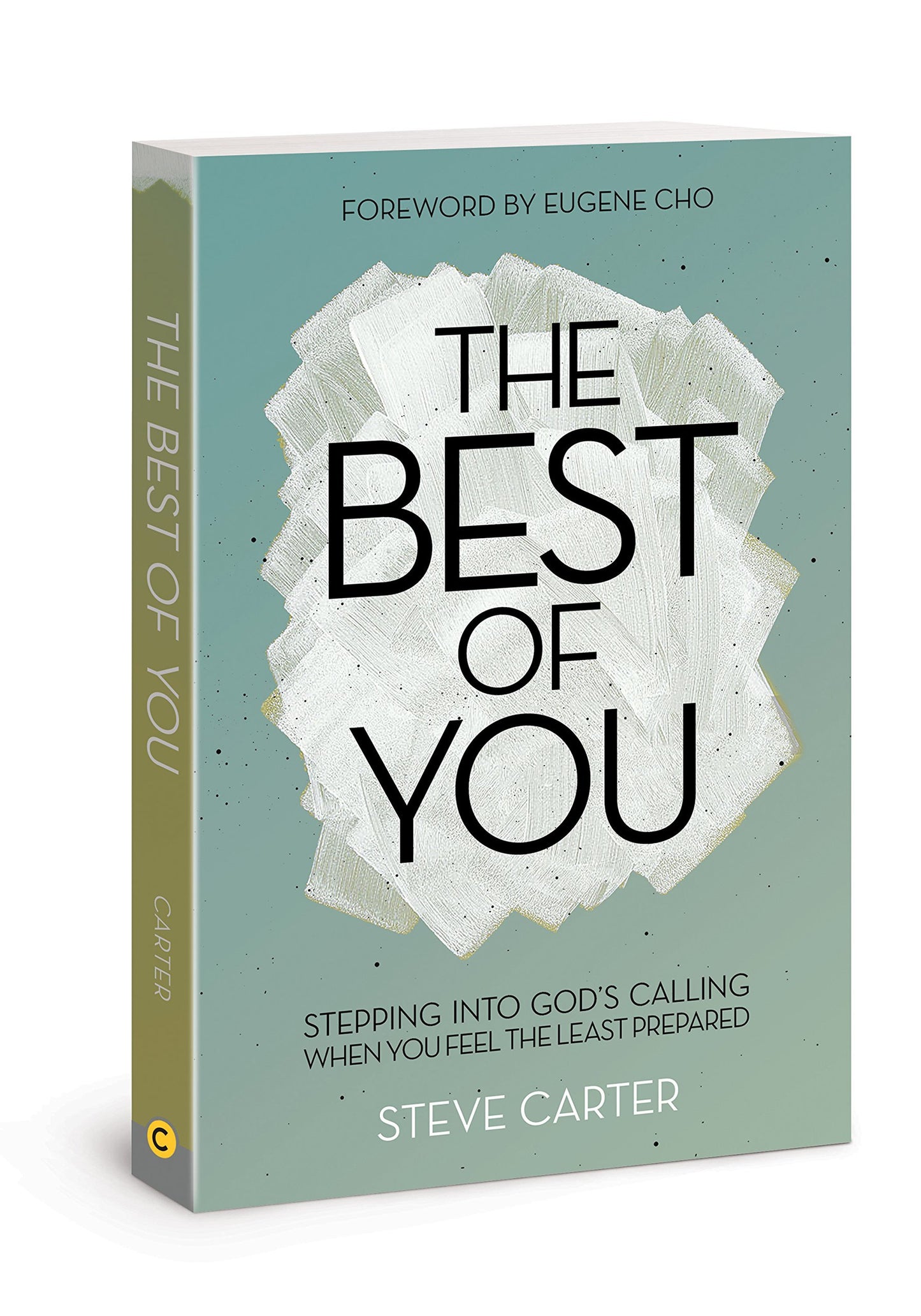 The Best Of  You: Stepping Into God's Calling When You Feel The Least Prepared
