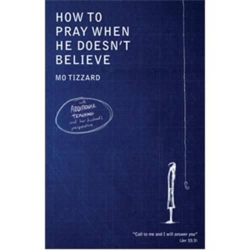 How To Pray When He DoesnÔÇÖt Believe