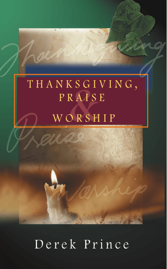 Thanksgiving, Praise and Worship