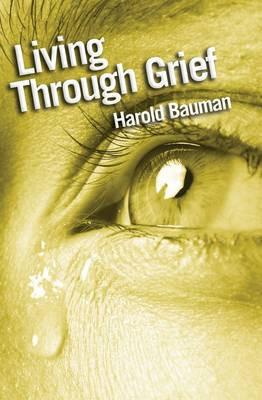 Living Through Grief - Harold Bauman - Re-vived.com