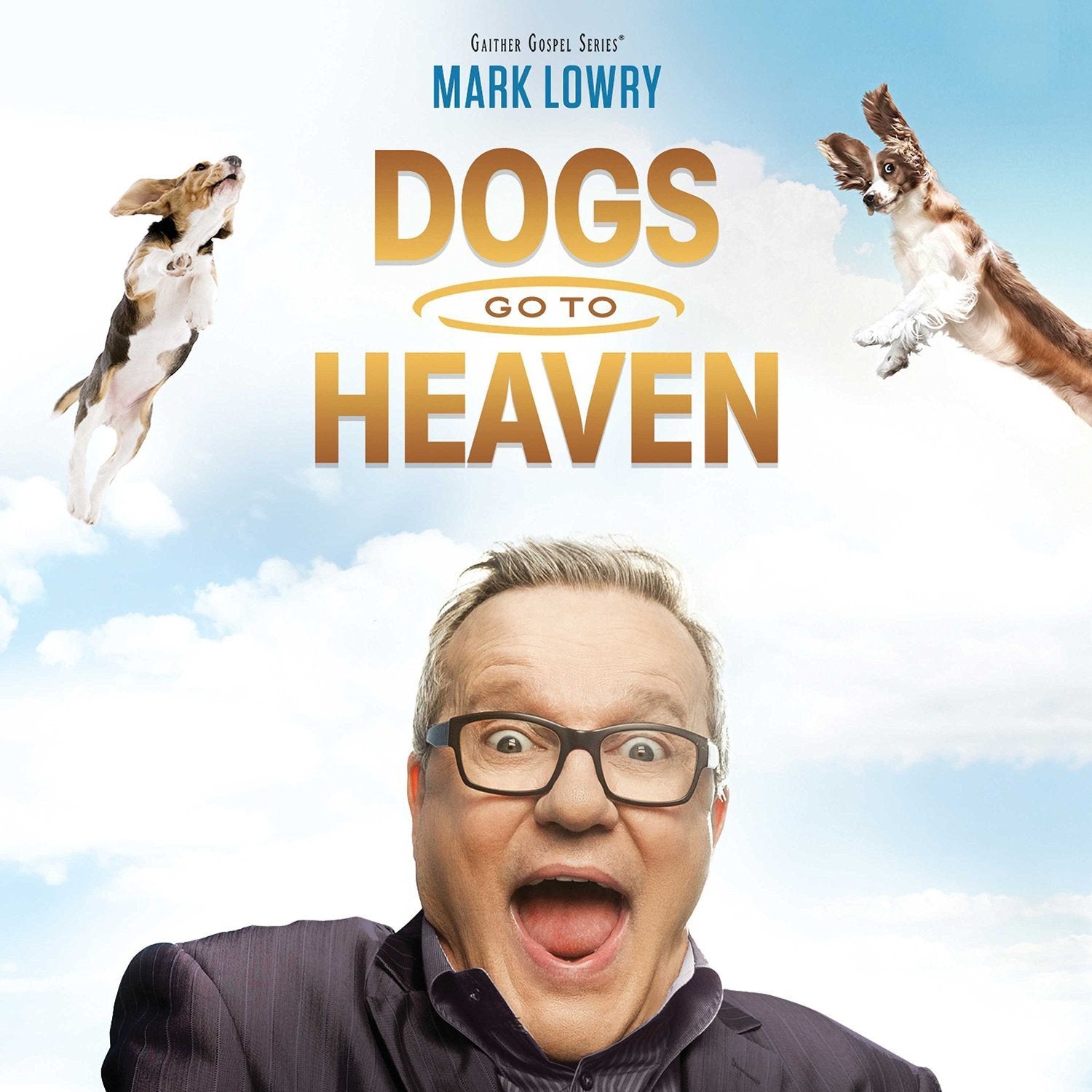 Dogs Go To Heaven - Mark Lowry - Re-vived.com