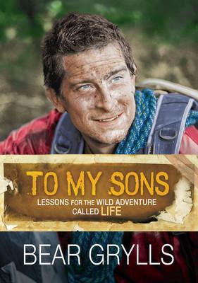 To My Sons - Bear Grylls - Re-vived.com