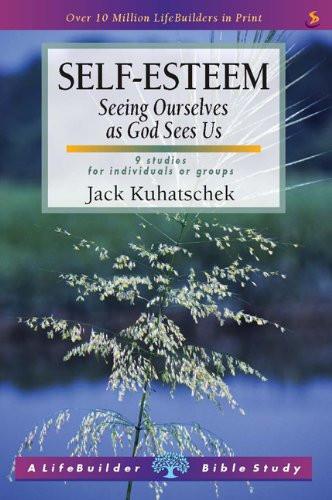 Self-Esteem: Seeing Ourselves as God Sees Us