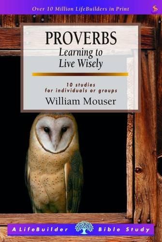 Proverbs: Learning to Live Wisely - William Mouser - Re-vived.com